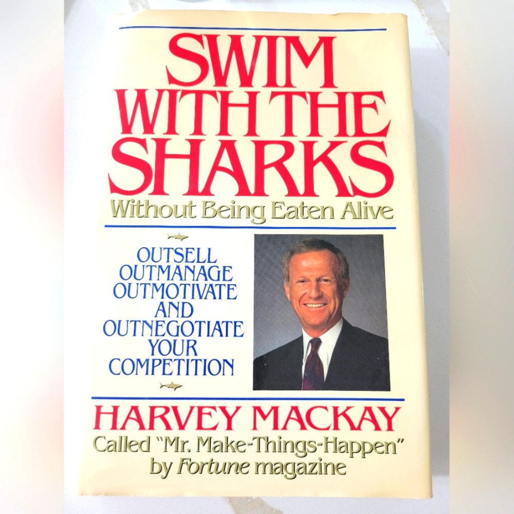 Swim With The Sharks/without Being Eaten Alive By Harvey Mackay
